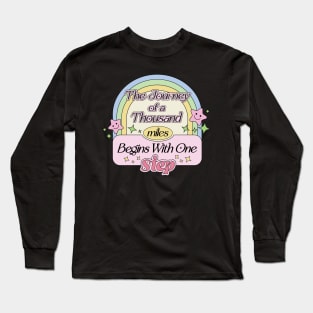 The Journey of a Thousand Miles Begins With One Step (Inspirational Quotes For Dreamer) Long Sleeve T-Shirt